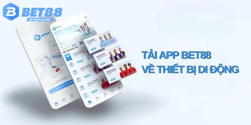 Tải app BET88 Cực Kì Dễ Dàng và Nhanh chóng Cho Cược Thủ Một vài cách tải ứng dụng cho người chơi